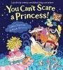 YOU CANT SCARE A PRINCESS