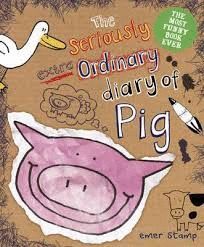 THE SERIOUSLY EXTRA ORDINARY DIARY OF PIG