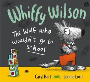 WHIFFY WILSON: THE WOLF WHO WOULDN'T GO TO SCHOOL