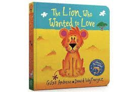 LION WHO WANTED TO LOVE: BOARD BOOK