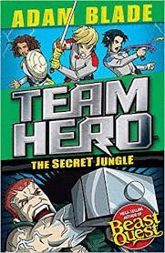TEAM HERO: THE SECRET JUNGLE : SERIES 4 BOOK 1