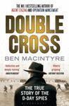 DOUBLE CROSS: THE TRUE STORY OF THE D-DAY SPIES