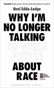 WHY I'M NO LONGER TALKING TO WHITE PEOPLE ABOUT RACE