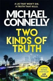 TWO KINDS OF TRUTH : THE NEW HARRY BOSCH THRILLER