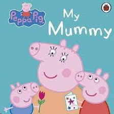 PEPPA PIG. MY MUMMY BOARD BOOK