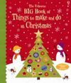 THE USBORNE BIG BOOK OF CHRISTMAS THINGS TO MAKE AND DO