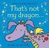 THAT`S NOT MY DRAGON