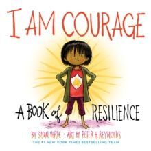 I AM COURAGE : A BOOK OF RESILIENCE
