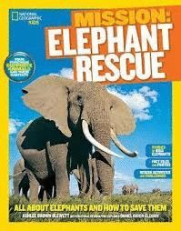 MISSION: ELEPHANT RESCUE : ALL ABOUT ELEPHANTS AND HOW TO SAVE THEM