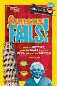 FAMOUS FAILS! : MIGHTY MISTAKES, MEGA MISHAPS, & HOW A MESS CAN LEAD TO SUCCESS!