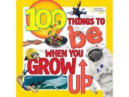100 THINGS TO BE WHEN YOU GROW UP