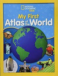 NATIONAL GEOGRAPHIC KIDS MY FIRST ATLAS OF THE WORLD : A CHILD'S FIRST PICTURE ATLAS