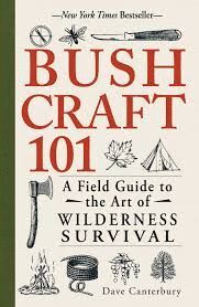 BUSHCRAFT 101 : A FIELD GUIDE TO THE ART OF WILDERNESS SURVIVAL