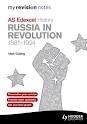 RUSSIA IN REVOLUTION 1881-1924 MY REVISION NOTES EDEXCEL AS HISTORY