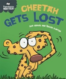 EXPERIENCES MATTER CHEETAH GETS LOST