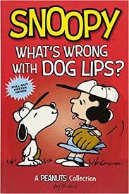 SNOOPY. WHAT`S WRONG WITH DOG LIPS?