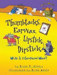 THUMBTACKS, EARWAX, LIPSTICK, DIPSTICK : WHAT IS A COMPOUND WORD?