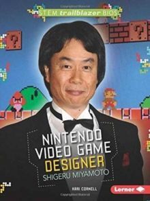 SHIGERU MIYAMOTO : NINTENDO VIDEO GAME DESIGNER - STEM TRAILBLAZER BIOS