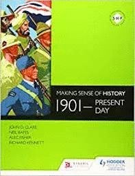 MAKING SENSE OF HISTORY: 1901-PRESENT DAY