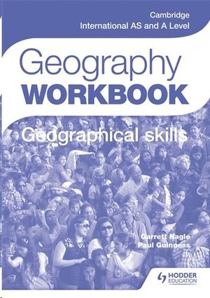 CAMBRIDGE INTERNATIONAL AS AND A LEVEL GEOGRAPHY SKILLS WORKBOOK