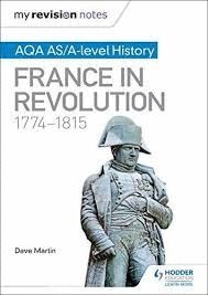 MY REVISION NOTES: AQA AS/A-LEVEL HISTORY: FRANCE IN REVOLUTION, 17741815