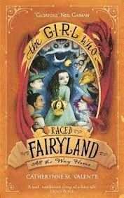 THE GIRL WHO RACED FAIRYLAND ALL THE WAY HOME