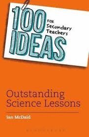 100 IDEAS FOR SECONDARY TEACHERS: OUTSTANDING SCIENCE LESSON