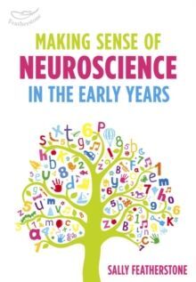 MAKING SENSE OF NEUROSCIENCE IN THE EARLY YEARS