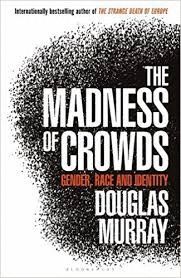 THE MADNESS OF CROWDS : GENDER, RACE AND IDENTITY