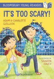 IT'S TOO SCARY! A BLOOMSBURY YOUNG READER