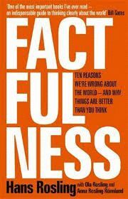 FACTFULNESS : TEN REASONS WE'RE WRONG ABOUT THE WORLD - AND WHY THINGS ARE BETTER THAN YOU THINK