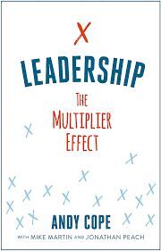 LEADERSHIP : THE MULTIPLIER EFFECT