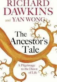 THE ANCESTOR'S TALE : A PILGRIMAGE TO THE DAWN OF LIFE
