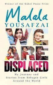 WE ARE DISPLACED : MY JOURNEY AND STORIES FROM REFUGEE GIRLS AROUND THE WORLD