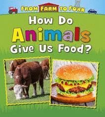 HOW DO ANIMALS GIVE US FOOD