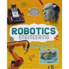 ROBOTICS ENGINEERING: LEARN IT, TRY IT!