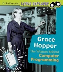 GRACE HOPPER : THE WOMAN BEHIND COMPUTER PROGRAMMING -