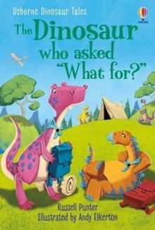 THE DINOSAUR WHO ASKED 'WHAT FOR?'
