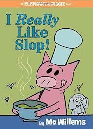 I REALLY LIKE SLOP! (AN ELEPHANT AND PIGGIE BOOK) (ELEPHANT & PIGGIE)