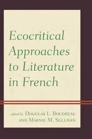 ECOCRITICAL APPROACHES TO LITERATURE IN FRENCH