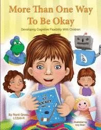 MORE THAN ONE WAY TO BE OKAY : DEVELOPING COGNITIVE FLEXIBILITY WITH CHILDREN