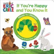 WORLD OF ERIC CARLE: IF YOU'RE HAPPY AND YOU KNOW IT : SQUISHY BUTTON SOUND BOOK