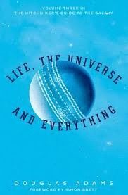 LIFE,THE UNIVERSE AND EVERYTHING