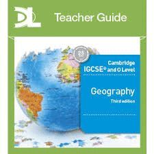 CAMBRIDGE IGCSE AND O LEVEL GEOGRAPHY ONLINE TEACHER'S GUIDE