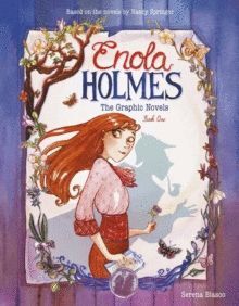 ENOLA HOLMES: THE GRAPHIC NOVELS : THE CASE OF THE MISSING MARQUESS, THE CASE OF THE LEFT-HANDED LADY, AND THE CASE OF THE BIZARRE BOUQUETS : 1