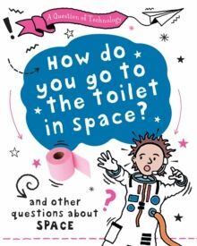 HOW DO YOU GO TO TOILET IN SPACE?