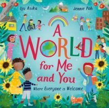 A WORLD FOR ME AND YOU : WHERE EVERYONE IS WELCOME