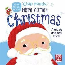 CLAP HANDS: HERE COMES CHRISTMAS : A TOUCH-AND-FEEL BOARD BOOK