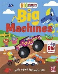 BIG STICKERS FOR TINY HANDS: BIG MACHINES : WITH SCENES, ACTIVITIES AND A GIANT FOLD-OUT PICTURE