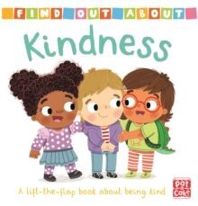 FIND OUT ABOUT: KINDNESS : A LIFT-THE-FLAP BOARD BOOK ABOUT BEING KIND